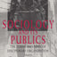 Sociology and Its Publics: The Forms and Fates of Disciplinary Organization (Heritage of Sociology Series)