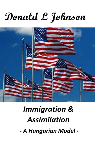 Immigration & Assimilation: A Hungarian Model (THOUGHTS ON LIBERTY)