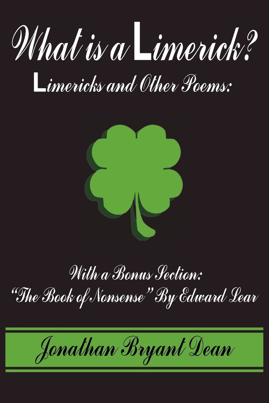 What is a Limerick?: Limericks and Other Poems: With a Bonus Section: "The Book of Nonsense" By Edward Lear
