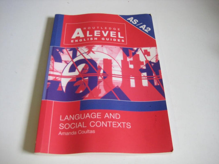 Language and Social Contexts (Routledge A Level English Guides)