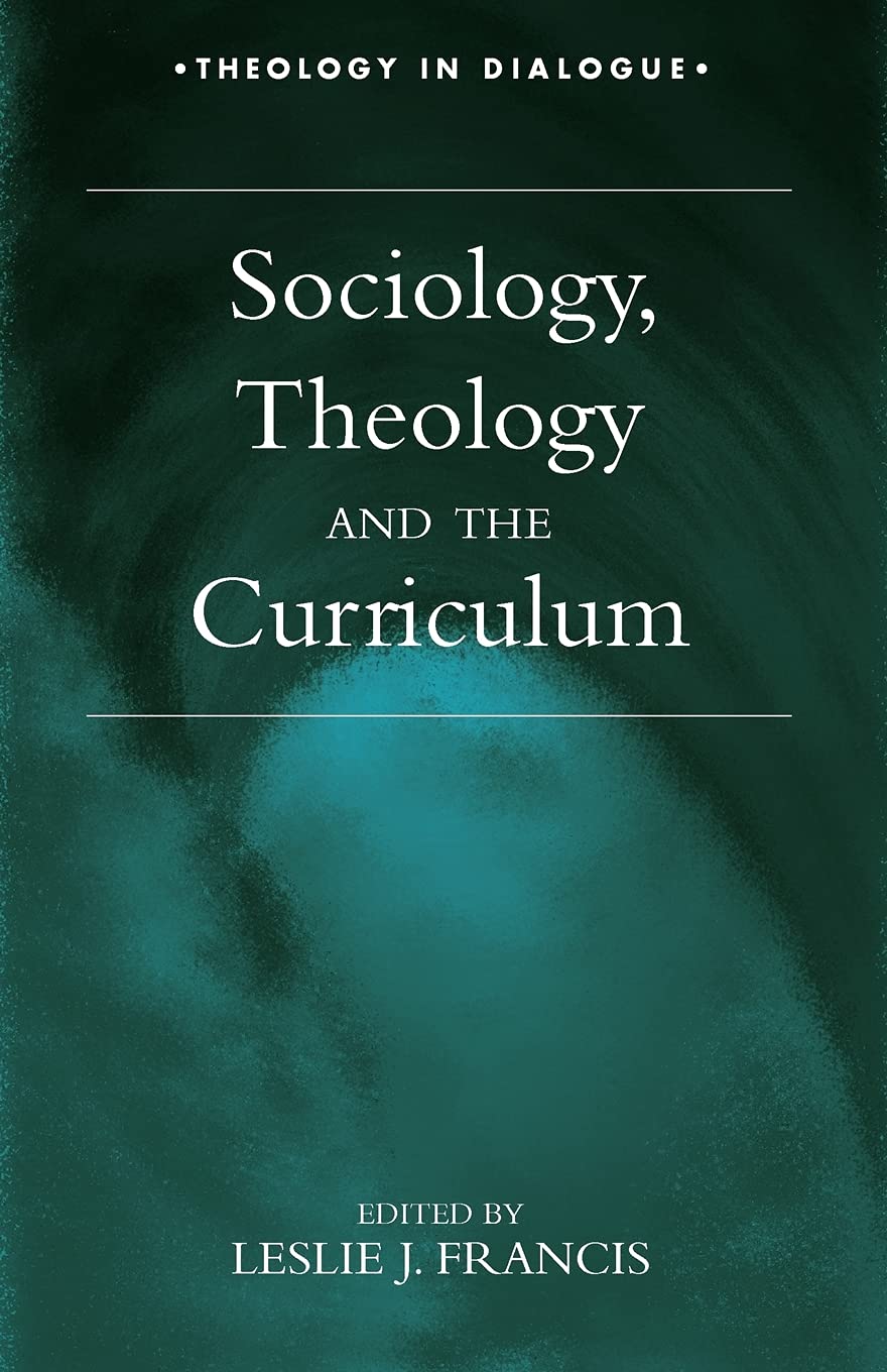 Sociology, Theology, and the Curriculum (Theology in Dialogue)