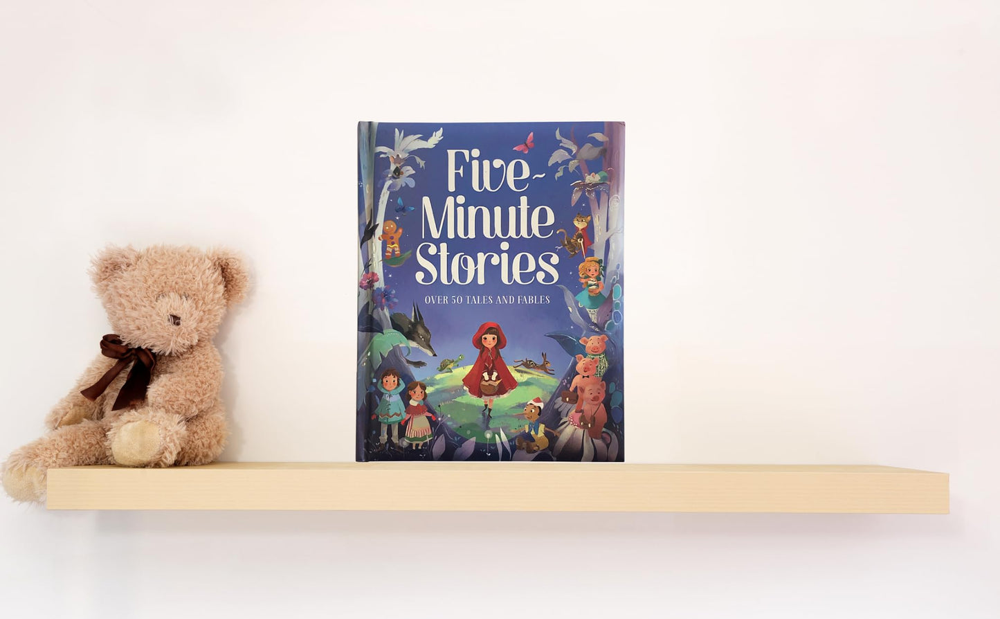 Five-Minute Stories - Over 50 Tales and Fables: Short Nursery Rhymes, Fairy Tales, and Bedtime Collections for Children