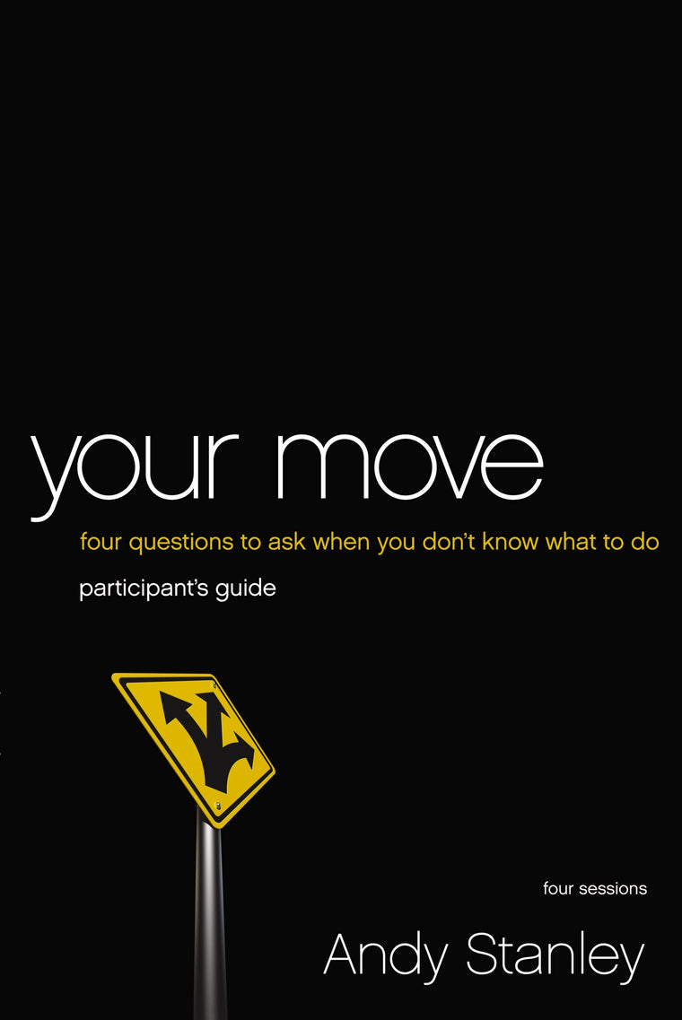 Your Move Bible Study Participant's Guide: Four Questions to Ask When You Dont Know What to Do