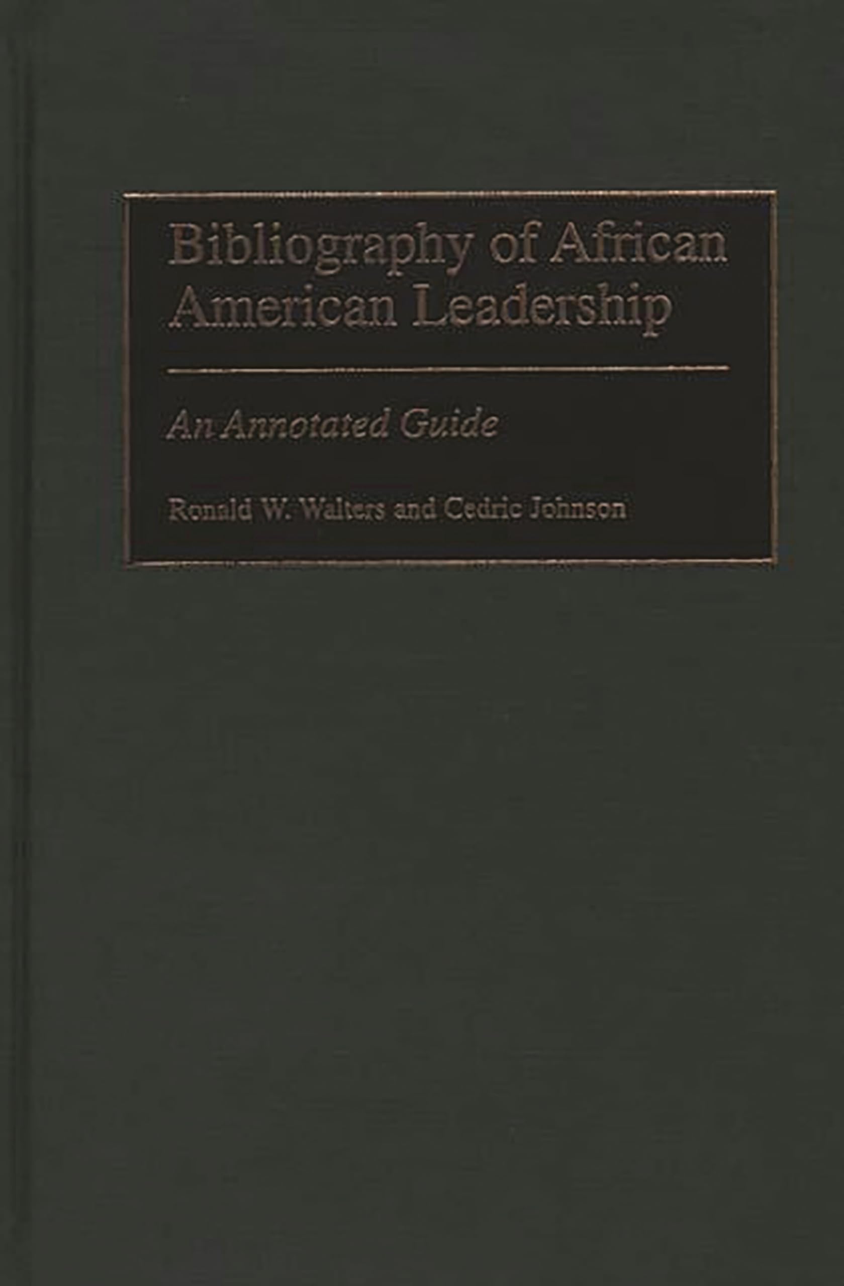 Bibliography of African American Leadership: An Annotated Guide (Bibliographies and Indexes in Afro-American and African Studies)