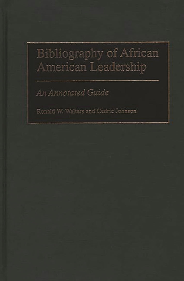 Bibliography of African American Leadership: An Annotated Guide (Bibliographies and Indexes in Afro-American and African Studies)