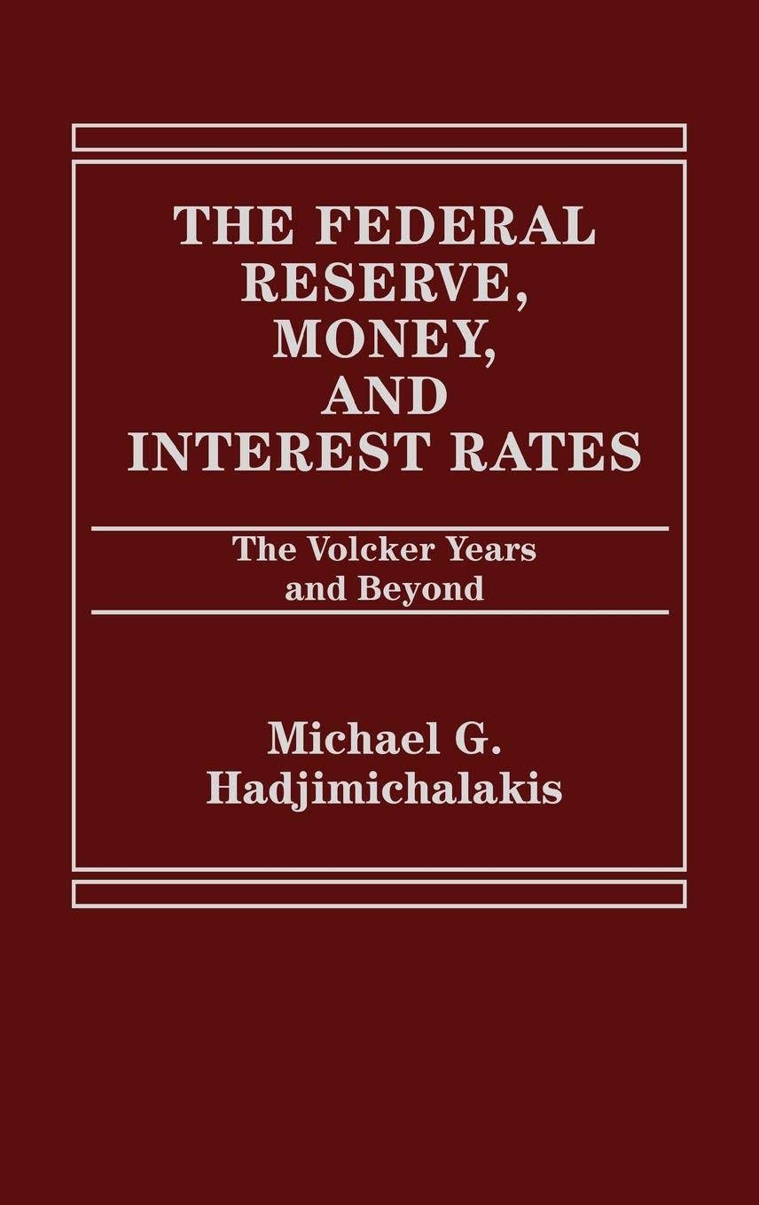 The Federal Reserve, Money, and Interest Rates: The Volcker Years and Beyond