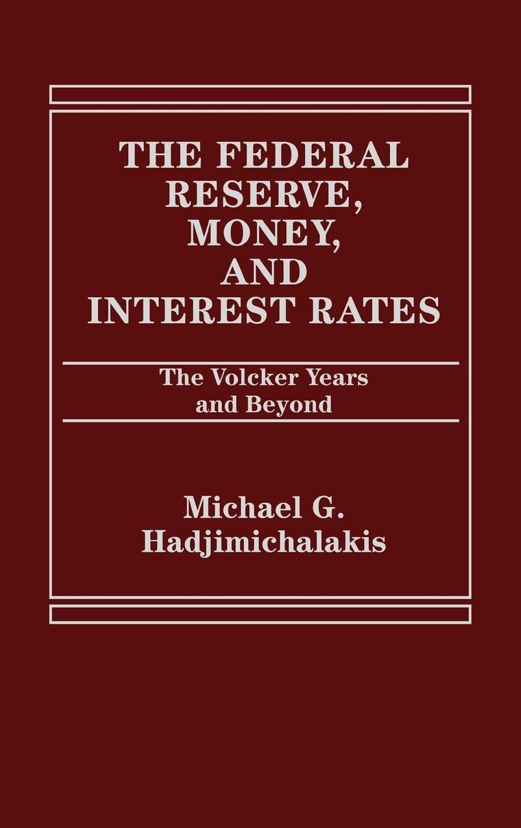 The Federal Reserve, Money, and Interest Rates: The Volcker Years and Beyond