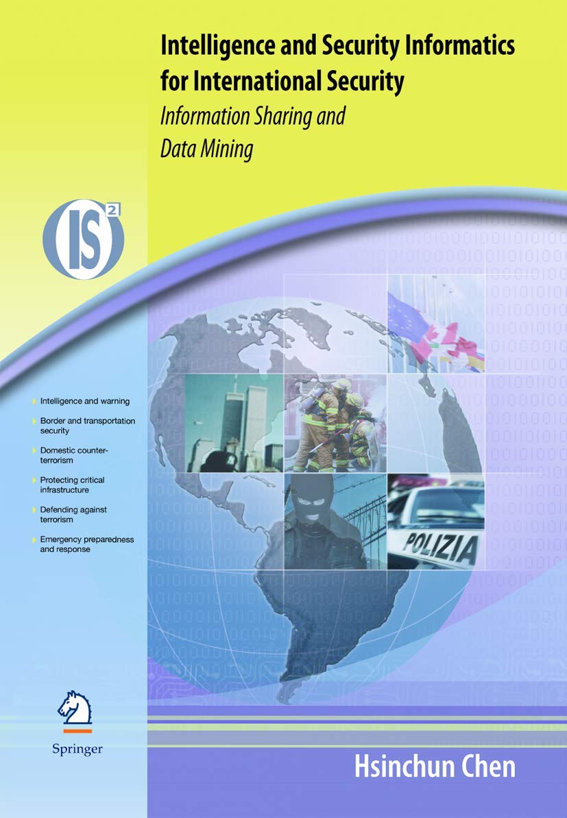 Intelligence and Security Informatics for International Security: Information Sharing and Data Mining (Integrated Series in Information Systems, 10)