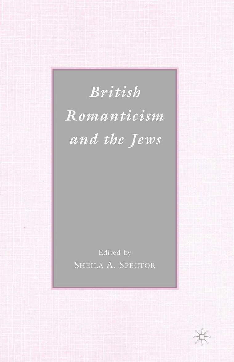 British Romanticism and the Jews: History, Culture, Literature