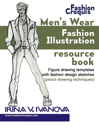 Men's wear fashion illustration resource book: Figure drawing templates with fashion design sketches (pencil drawing techniques) (Fashion Croquis Books)