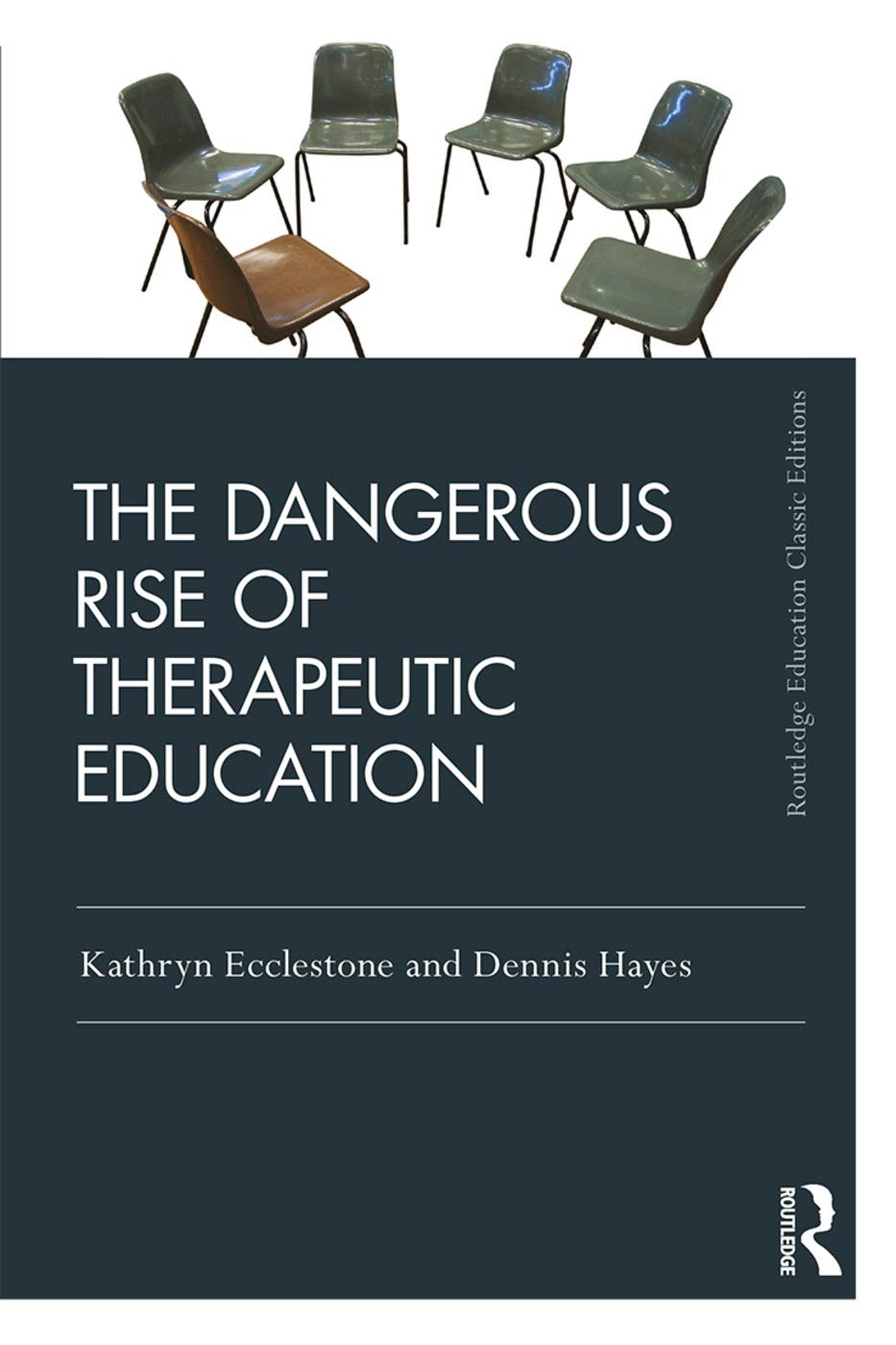 The Dangerous Rise of Therapeutic Education (Routledge Education Classic Edition)