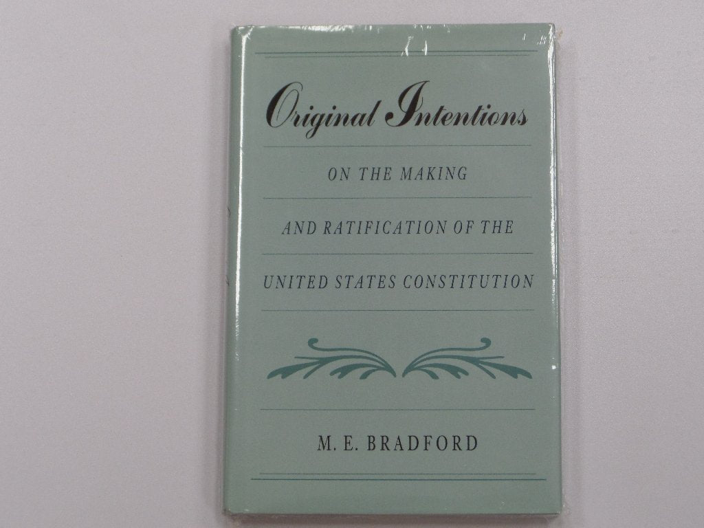 Original Intentions: On the Making and Ratification of the United States Constitution