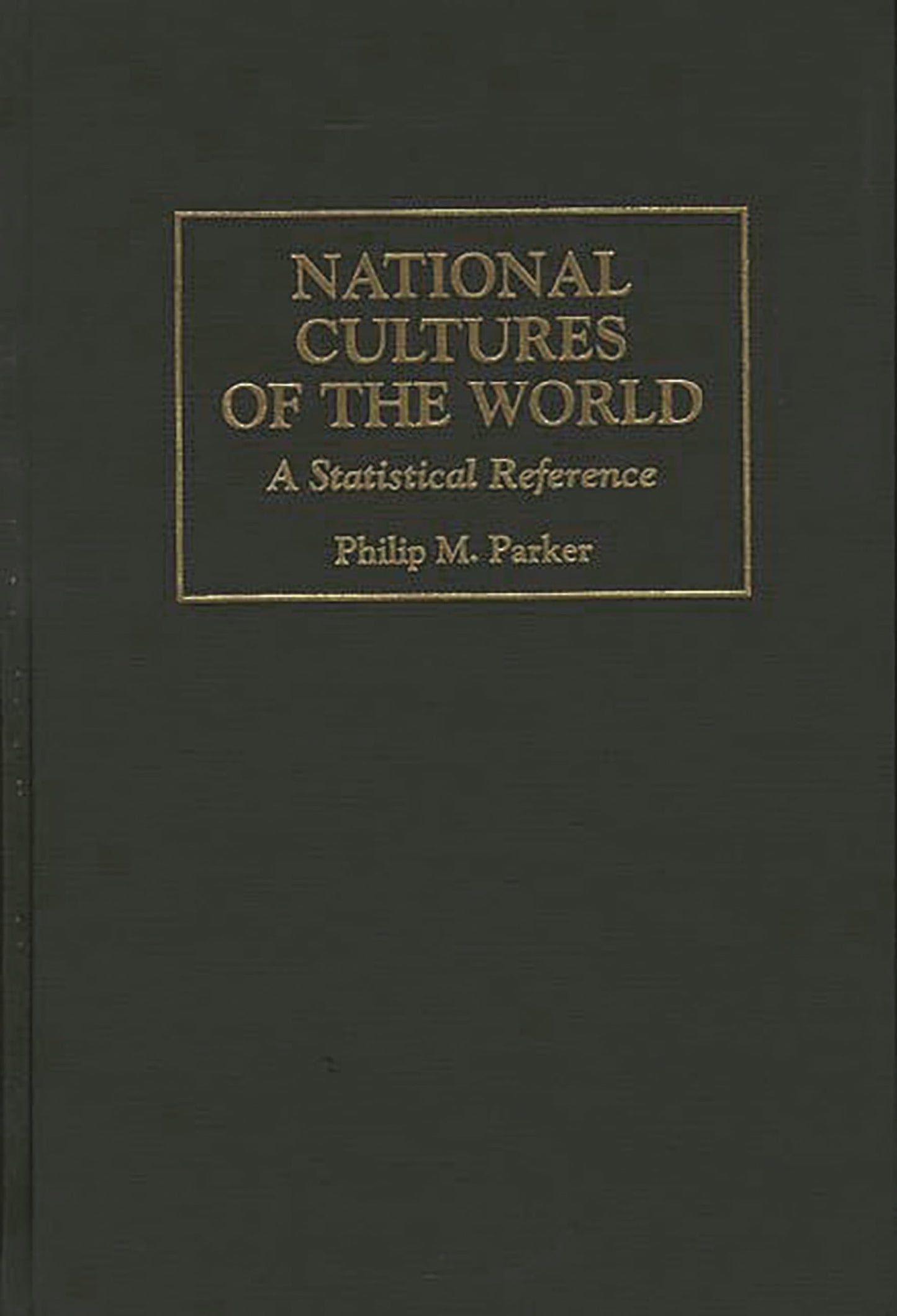 National Cultures of the World: A Statistical Reference (Cross-Cultural Statistical Encyclopedia of the World)
