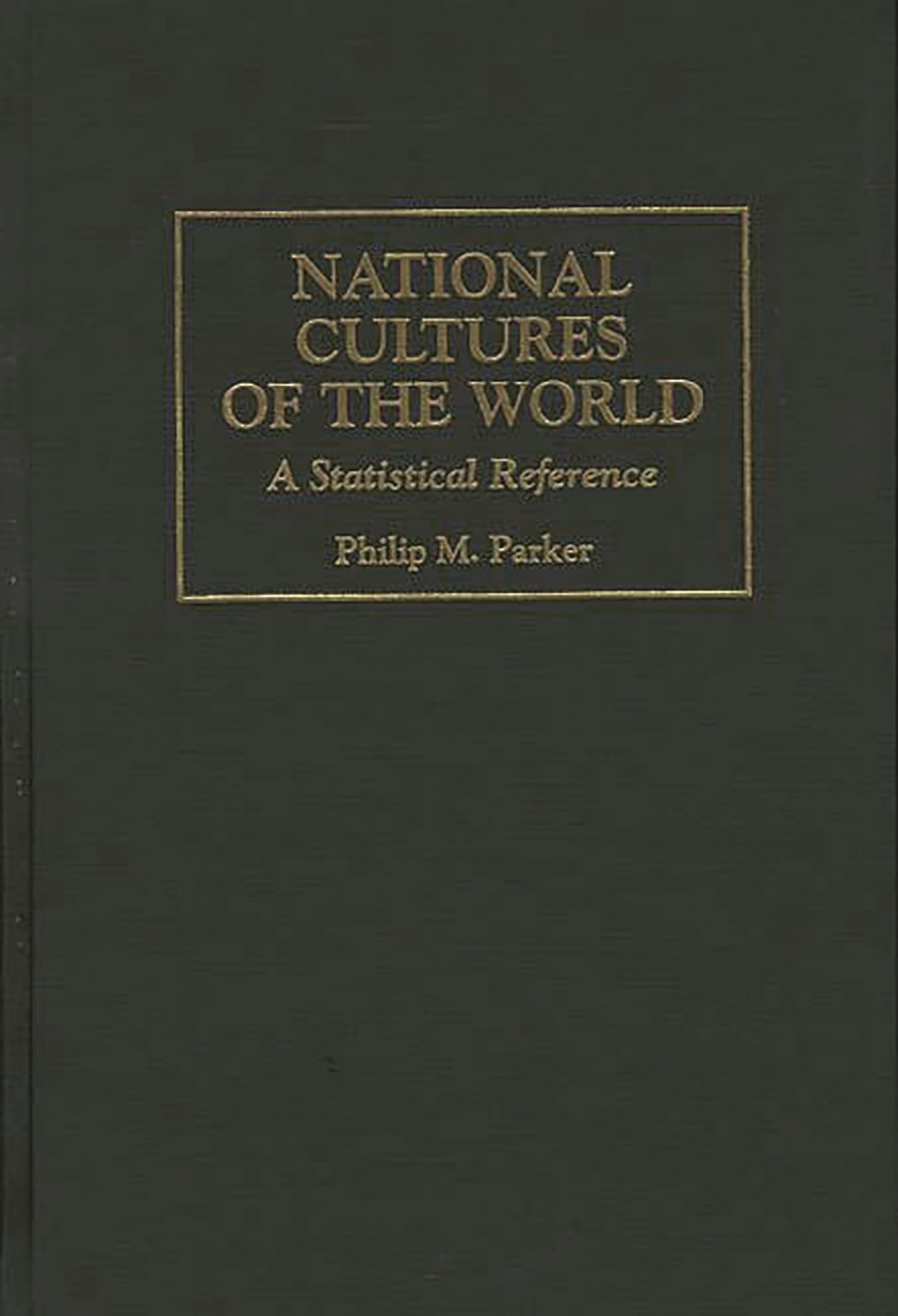National Cultures of the World: A Statistical Reference (Cross-Cultural Statistical Encyclopedia of the World)