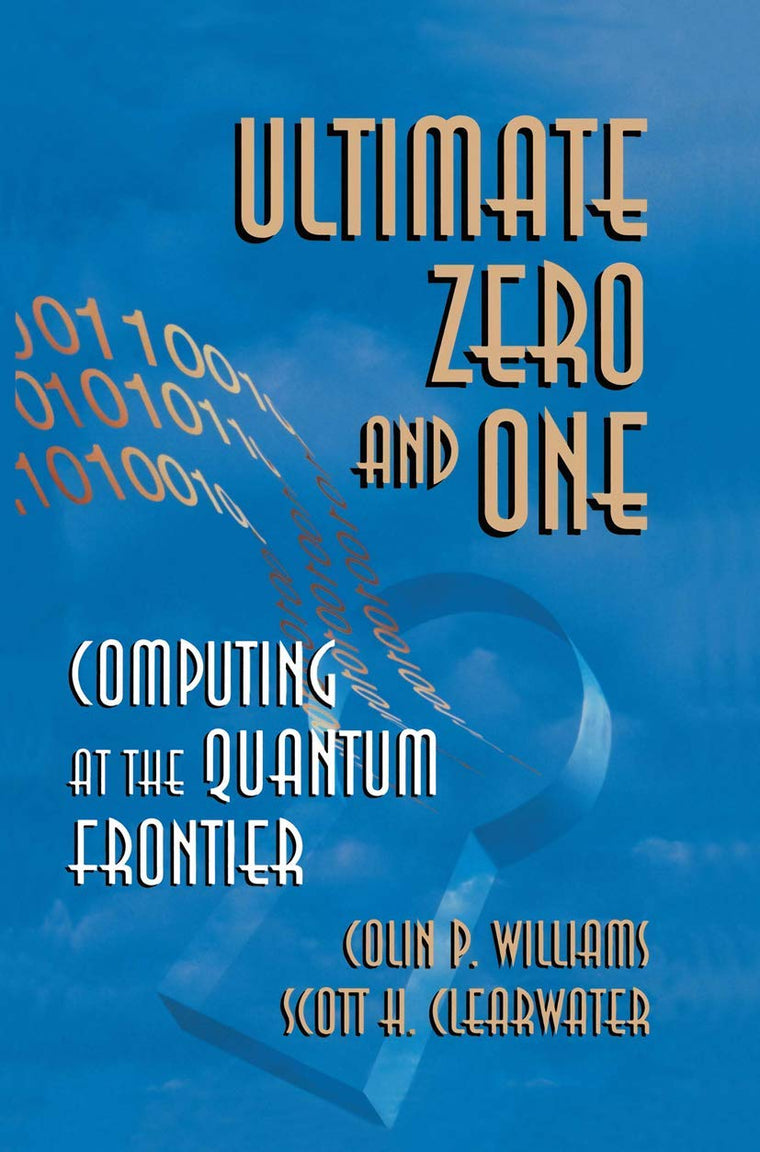 Ultimate Zero and One: Computing at the Quantum Frontier