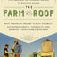 The Farm on the Roof: What Brooklyn Grange Taught Us About Entrepreneurship, Community, and Growing a Sustainable Business