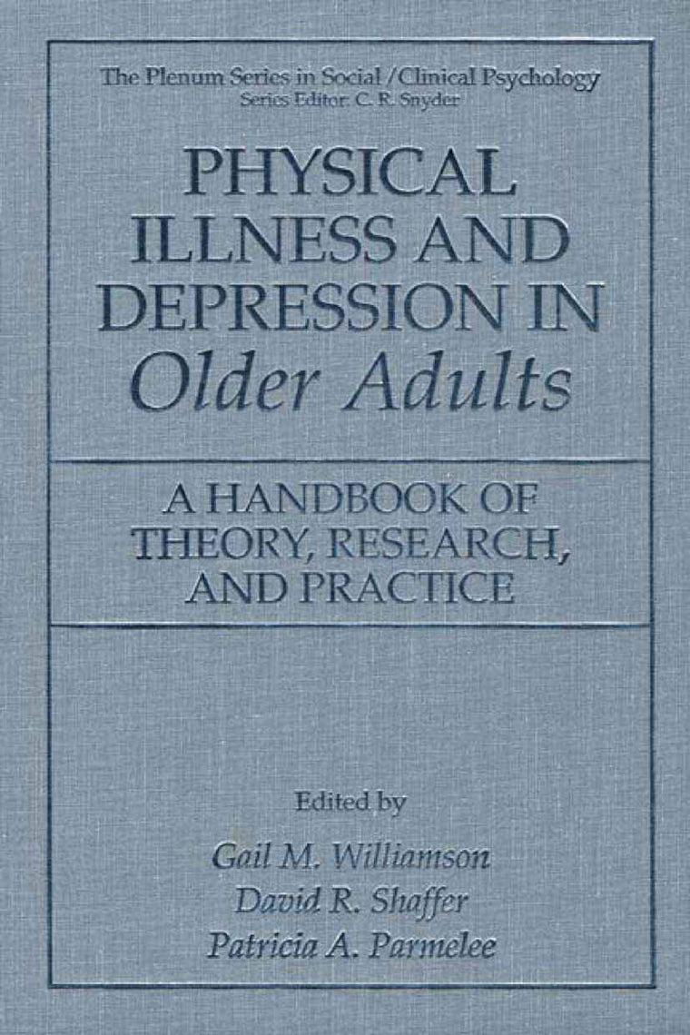 Physical Illness and Depression in Older Adults: A Handbook of Theory, Research, and Practice (The Springer Series in Social Clinical Psychology)