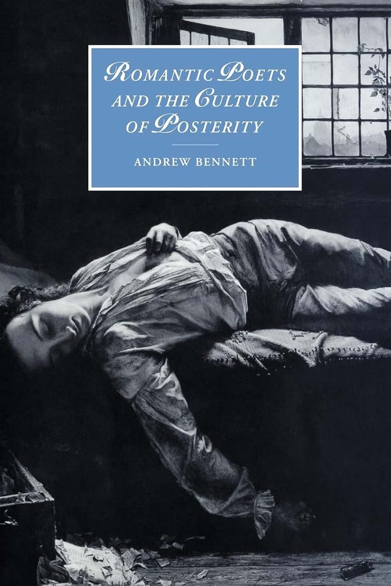 Romantic Poets and the Culture of Posterity (Cambridge Studies in Romanticism, Series Number 35)