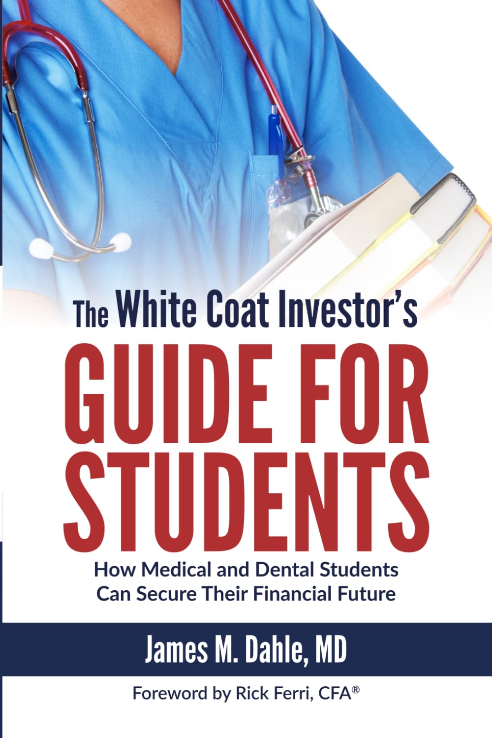 The White Coat Investor's Guide for Students: How Medical and Dental Students Can Secure Their Financial Future