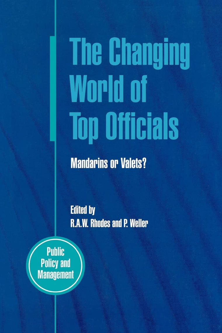 The Changing World of Top Officials (Public Policy and Management)