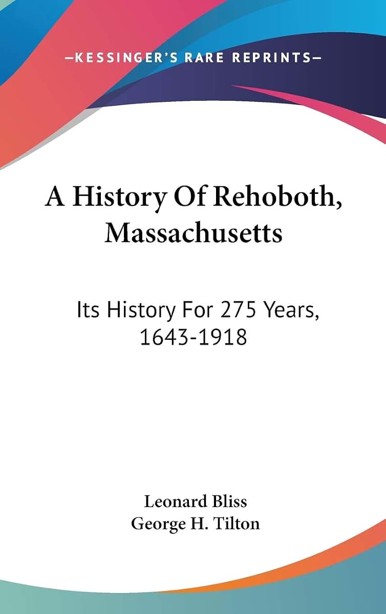A History Of Rehoboth, Massachusetts: Its History For 275 Years, 1643-1918