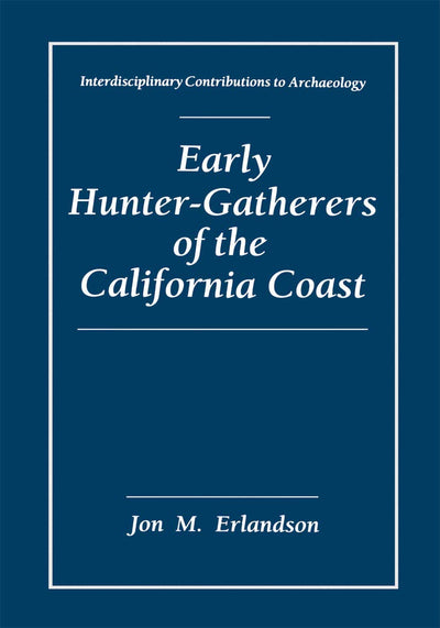 Early Hunter-Gatherers of the California Coast (Interdisciplinary Contributions to Archaeology)