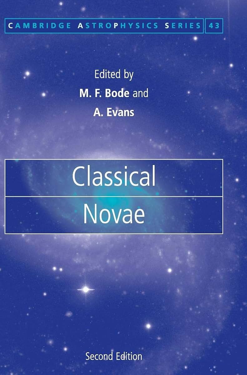 Classical Novae (Cambridge Astrophysics, Series Number 43)
