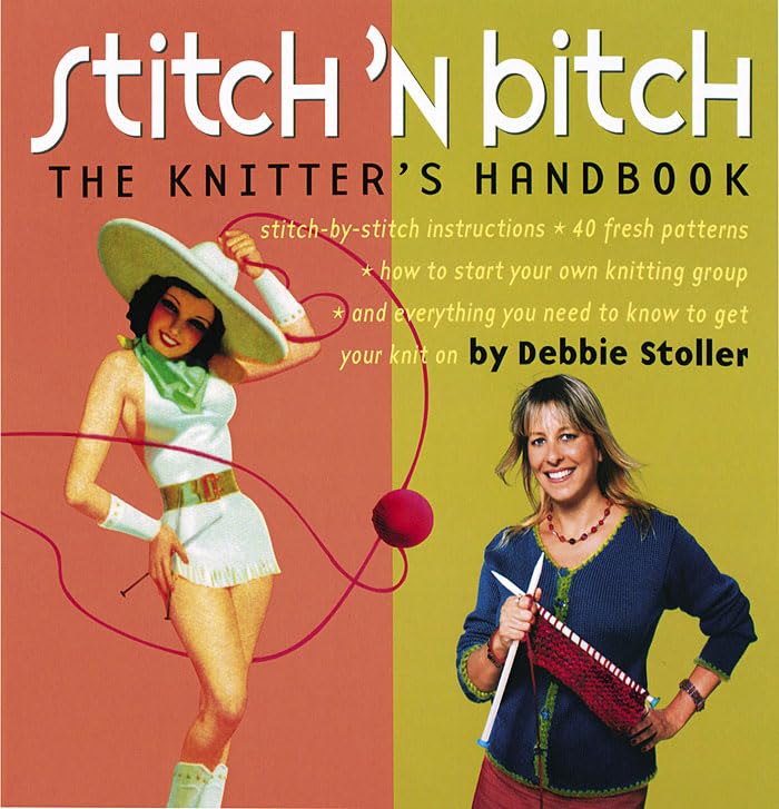 Stitch 'n Bitch: The Knitter's Handbook by Stoller, Debbie