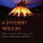 A Different Medicine: Postcolonial Healing in the Native American Church (Oxford Ritual Studies)