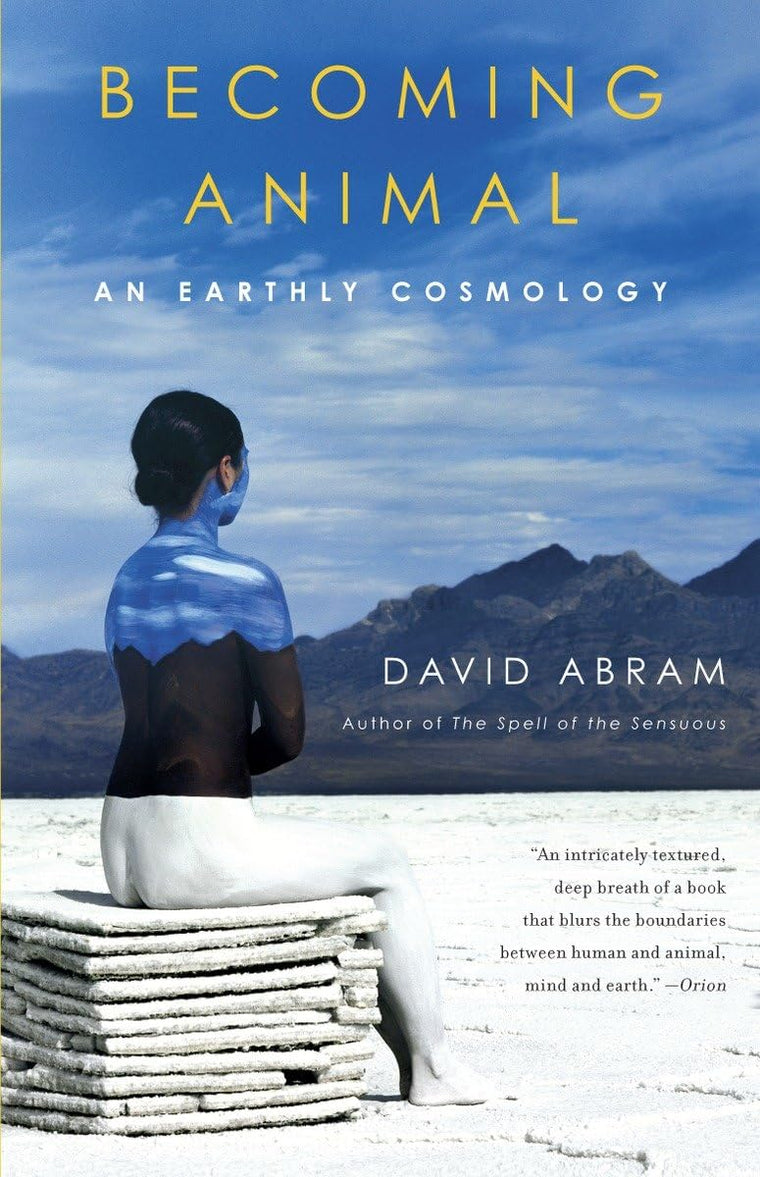 Becoming Animal: An Earthly Cosmology by David Abram
