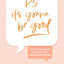 P.S. Its Gonna Be Good: How Gods Word Answers Our Questions about Faith, Fear, and All the Things