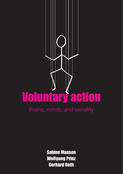 Voluntary Action: Brains, Minds, and sociality