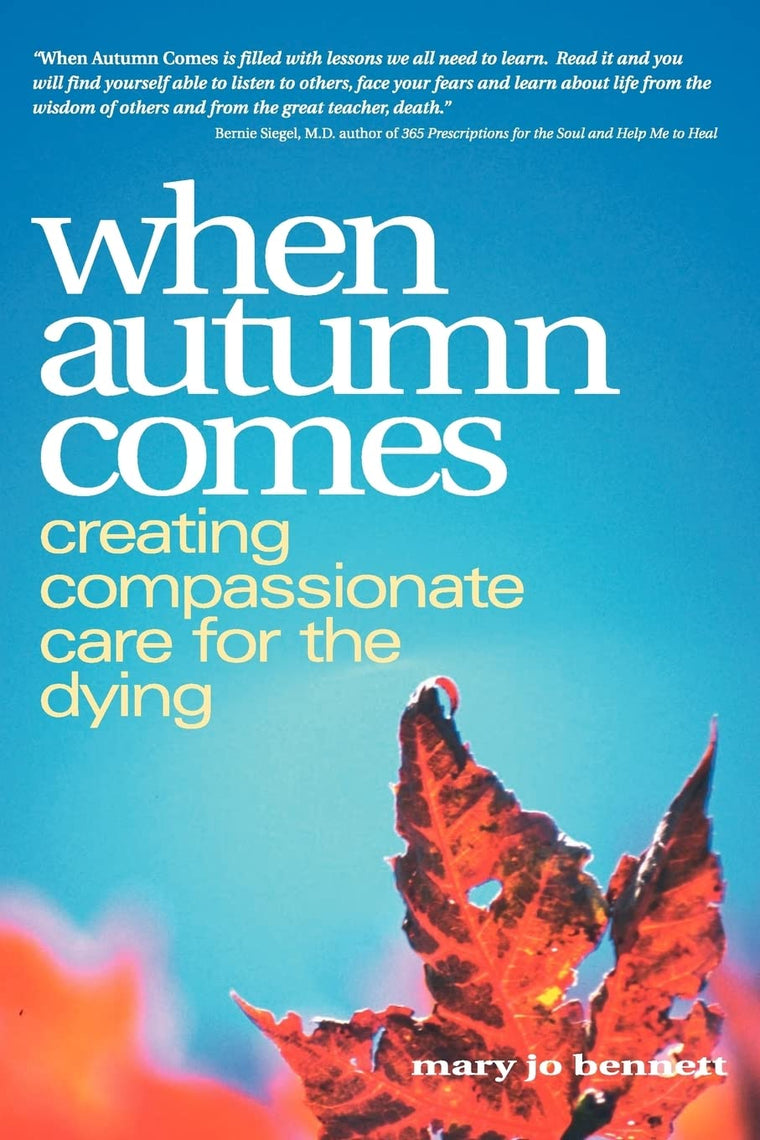 When Autumn Comes: Creating Compassionate Care for the Dying