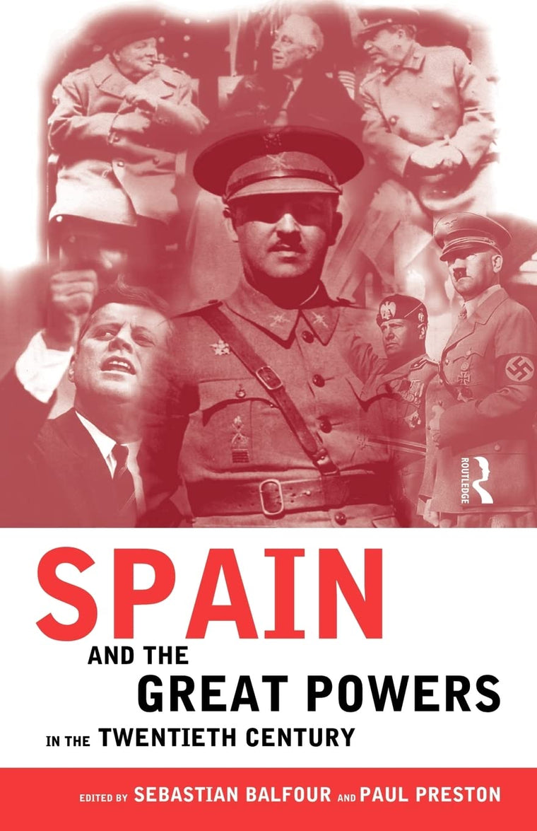Spain and the Great Powers in the Twentieth Century (Routledge/Canada Blanch Studies on Contemporary Spain)