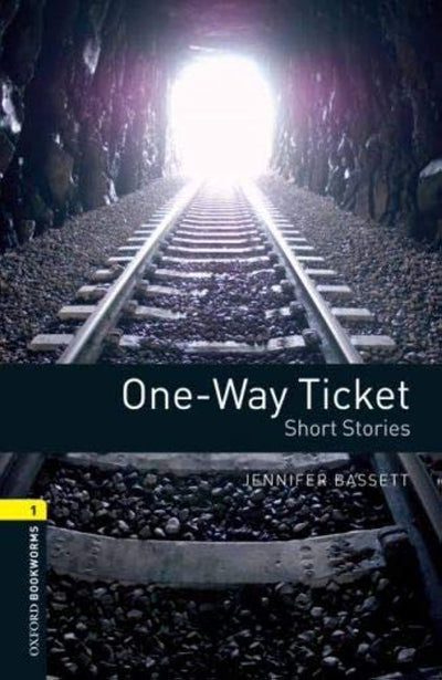 Oxford Bookworms Library: One-Way Ticket - Short Stories: Level 1: 400-Word Vocabulary (Oxford Bookworms Library; Stage 1, Human Interest)