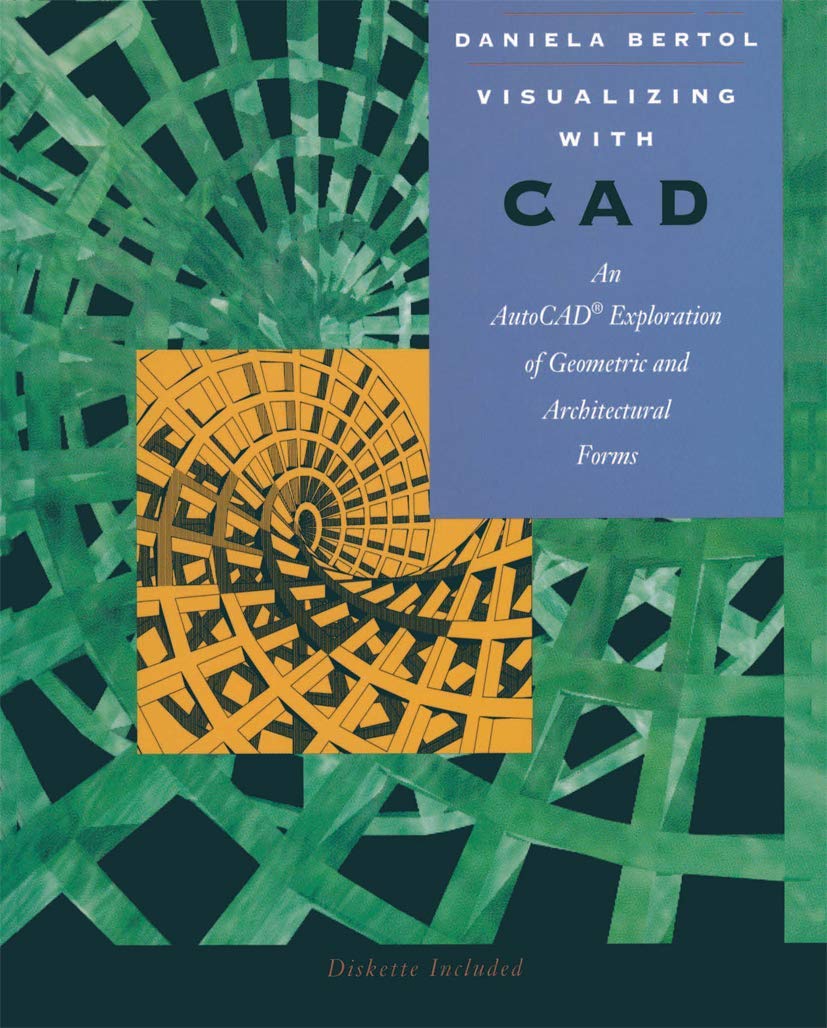 Visualizing with CAD: An Auto CAD Exploration of Geometric and Architectural Forms (Lecture Notes in Artificial Intell;830)