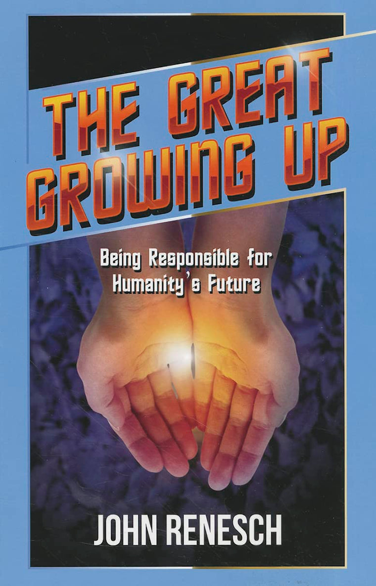 The Great Growing Up: Being Responsible for Humanity's Future