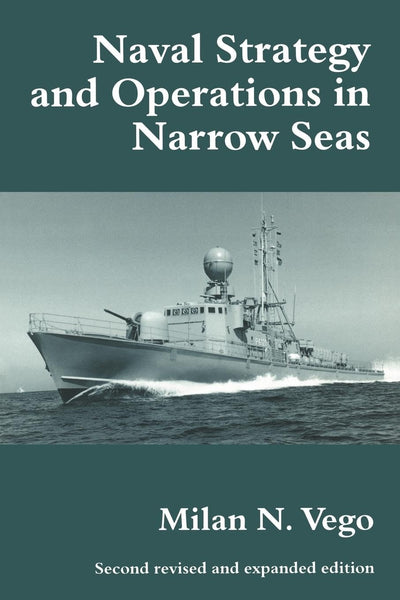 Naval Strategy and Operations in Narrow Seas (Woburn Education Series)