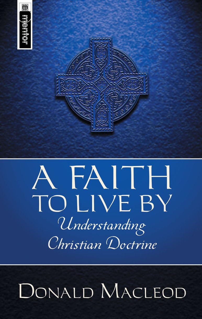 A Faith To Live By: Understanding Christian Doctrine