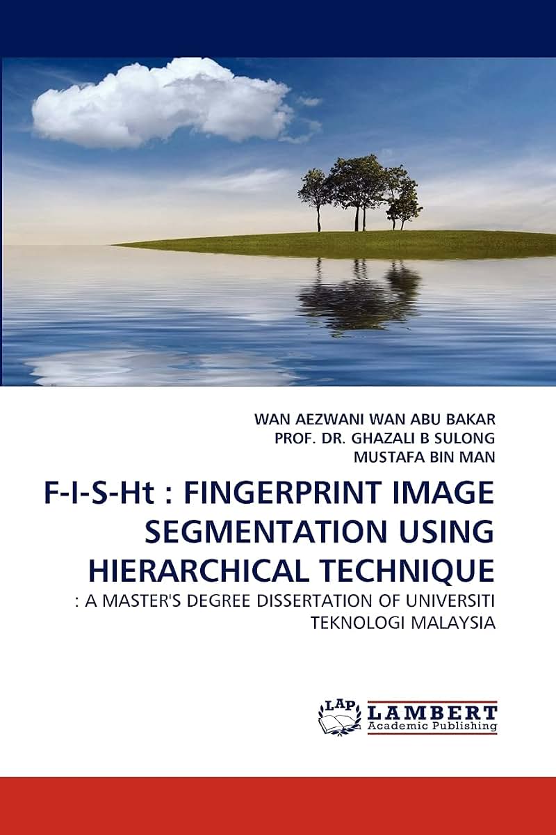 F-I-S-Ht : FINGERPRINT IMAGE SEGMENTATION USING HIERARCHICAL TECHNIQUE: : A MASTER'S DEGREE DISSERTATION OF UNIVERSITI TEKNOLOGI MALAYSIA