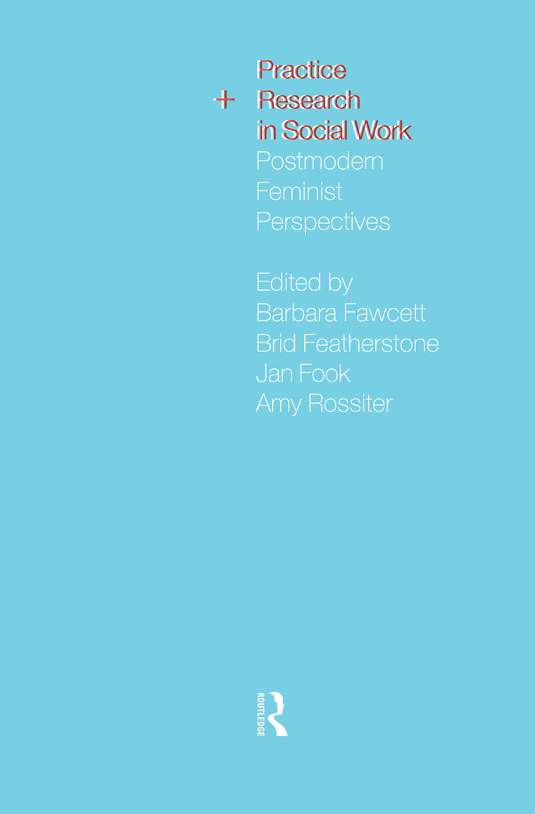 Practice and Research in Social Work: Postmodern Feminist Perspectives