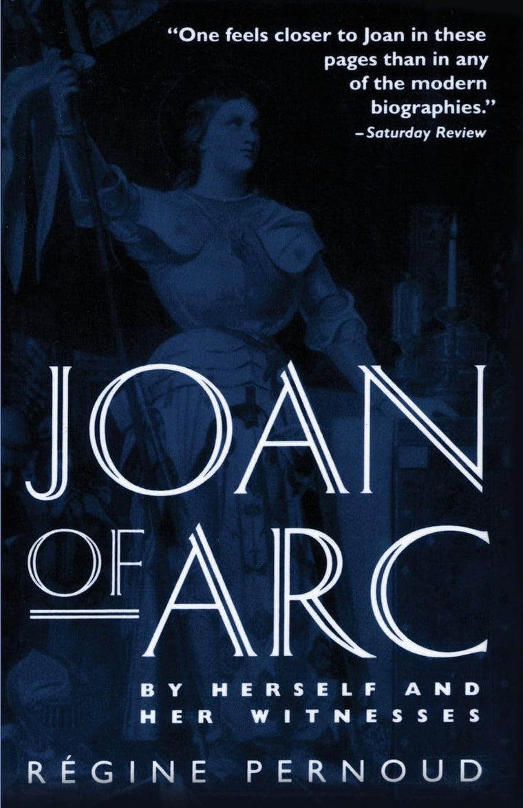 Joan of Arc: By Herself and Her Witnesses