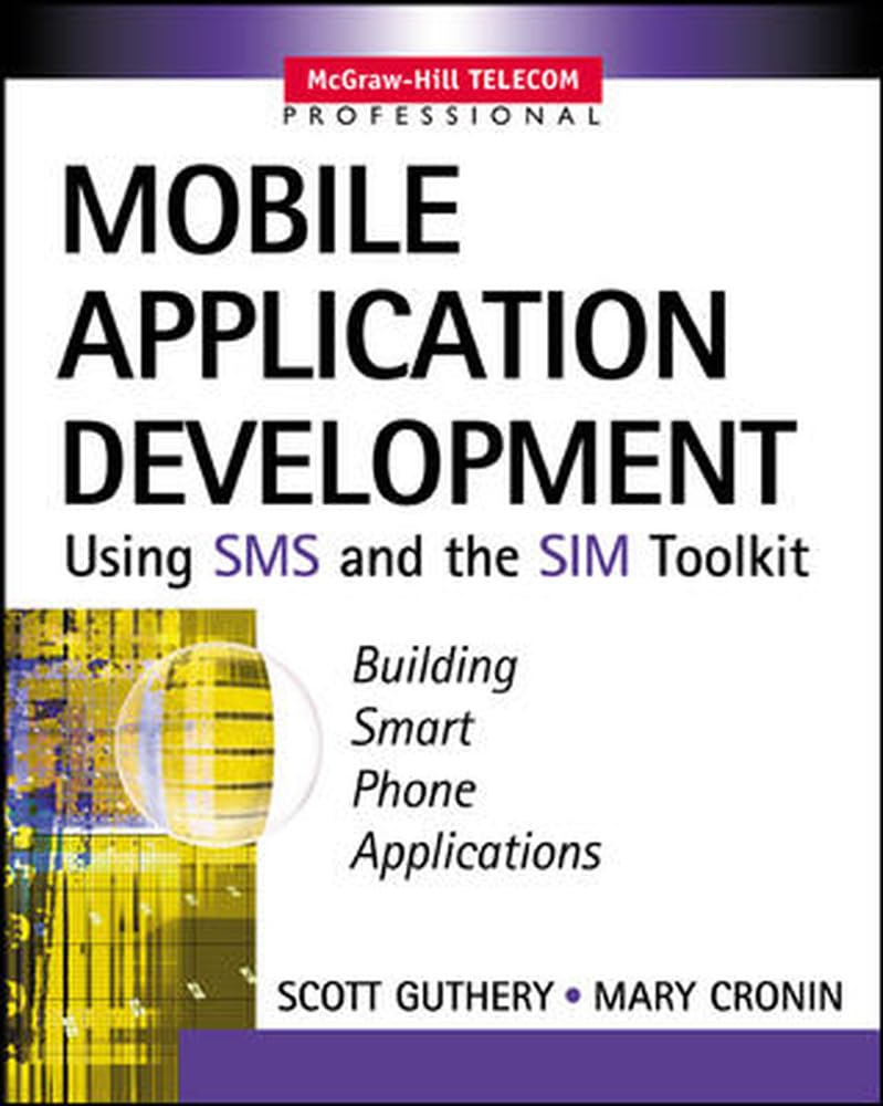 Mobile Application Development with SMS and the SIM Toolkit