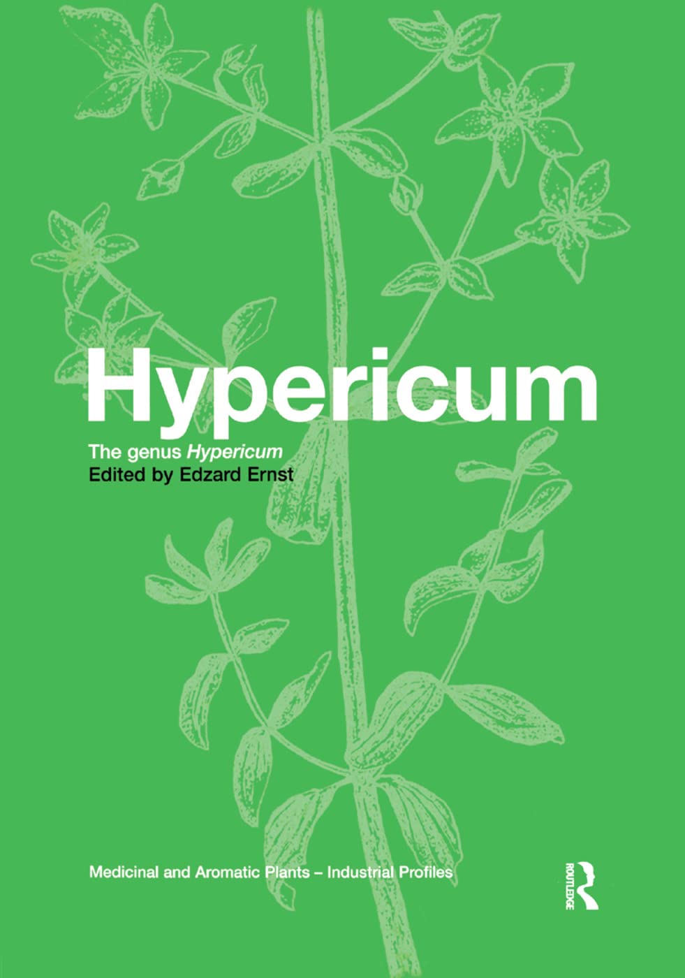 Hypericum: The genus Hypericum (Medicinal and Aromatic Plants - Industrial Profiles, 31)
