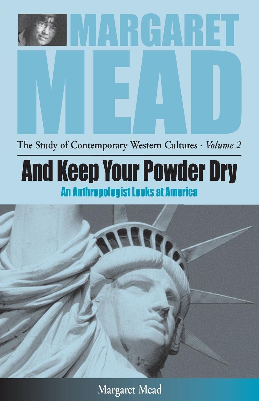 And Keep Your Powder Dry: An Anthropolgist Looks at America Volume 2