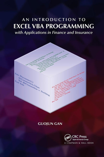 An Introduction to Excel VBA Programming: with Applications in Finance and Insurance
