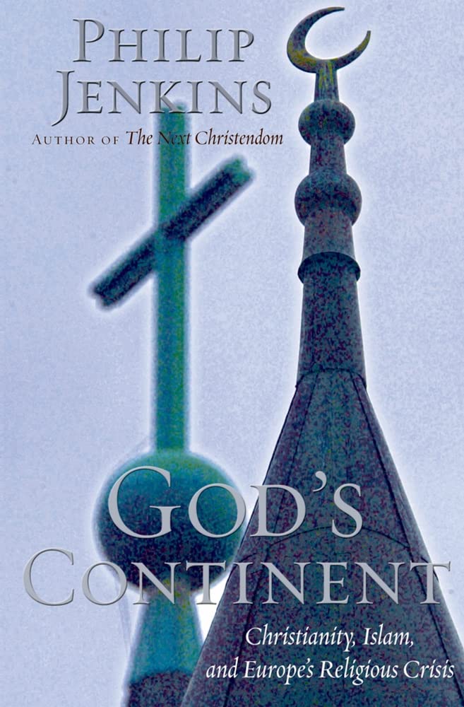 Gods Continent: Christianity, Islam, and Europes Religious Crisis