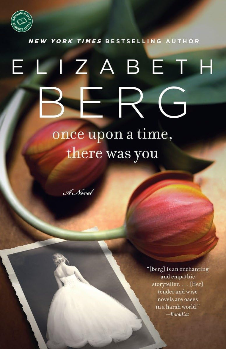 Once Upon a Time, There Was You: A Novel by Berg, Elizabeth