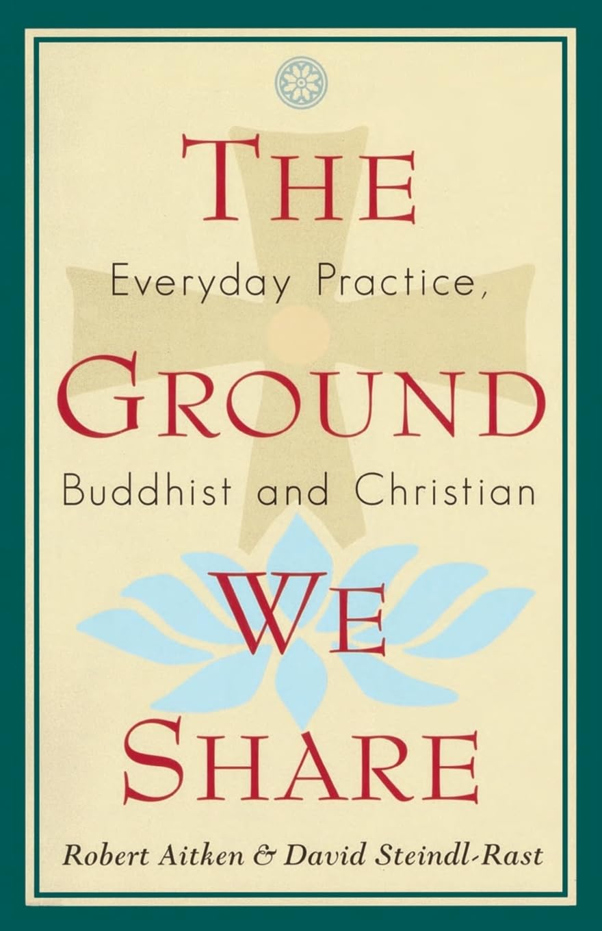 The Ground We Share: Everyday Practice, Buddhist and Christian