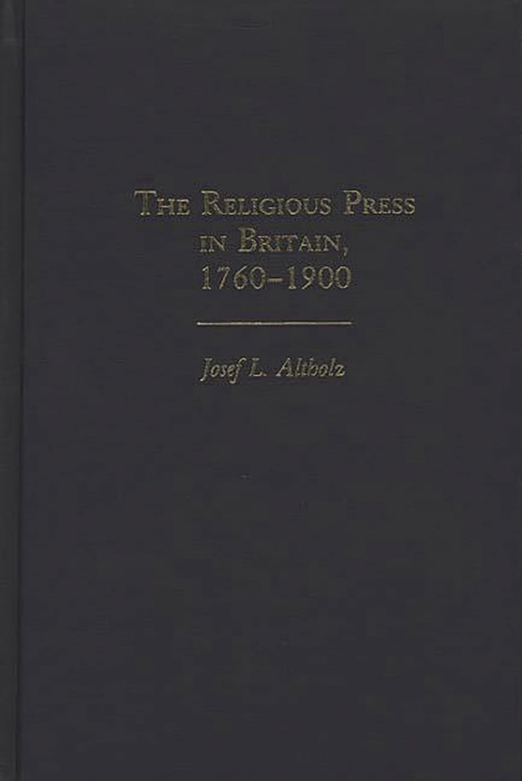 The Religious Press in Britain, 1760-1900 (Contributions to the Study of Religion)